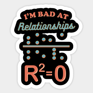 Cute I'm Bad At Relationships Math Teacher Puns Sticker